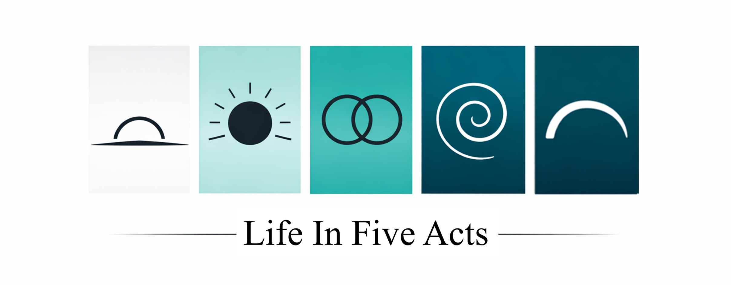 Life In Five Acts